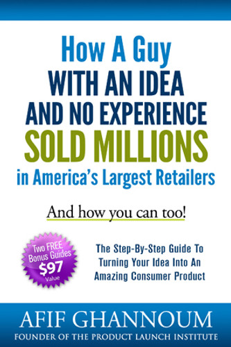 A Guy With an Idea and No Experience Sold Millions In America's Largest Retailers (DOWNLOADABLE EBOOK)