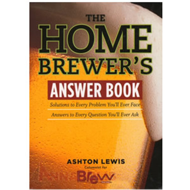 The Homebrewer's Answer Book : Solutions to Every Problem-Answers to Every Question