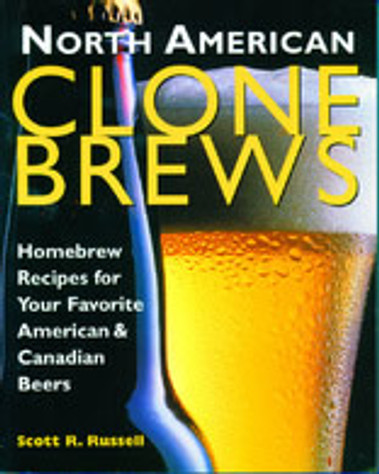North American CloneBrews : Homebrew Recipes for Your Favorite American & Canadian Beers